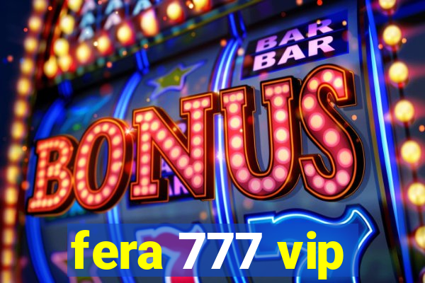 fera 777 vip